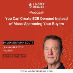 Ep 50 - David Meerman Scott - You Can Create B2B Demand Instead of Mass-Spamming Your Buyers