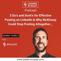 Ep 40 - Sammy Gebele - 3 Do's and Dont's for Effective Posting on LinkedIn & why McKinsey could stop posting altogether...(4 min.)
