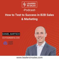 Ep 21 - Daniel Bartsch - How to test to success in B2B sales & marketing