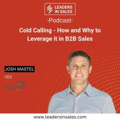 Ep 18 - Josh Mastel - Cold calling - how and why to leverage it in B2B Sales