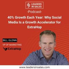 Ep 62 - Bill Glenn - 40% Growth Each Year: Why Social Media is a Growth Accelerator for ExtraHop 
