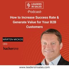 Ep 06 - Mårten Mickos - How to Increase Success Rate & generate Value for your B2B Customers