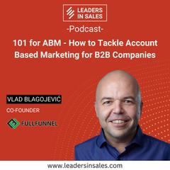 Ep 35 - Vlad Blagojević - 101 for ABM - How to tackle Account Based Marketing for B2B companies