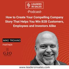 Ep 37 - Mike Troiano - How to create your compelling company story that helps you win B2B customers, employees and investors alike