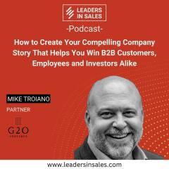 Ep 37 - Mike Troiano - How to create your compelling company story that helps you win B2B customers, employees and investors alike