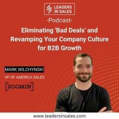 Ep 51 - Mark Wilchynski - Eliminating 'Bad Deals' and Revamping Your Company Culture for B2B Growth