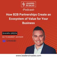 Ep 66 - Shawn Green - How B2B Partnerships Create an Ecosystem of Value for Your Business