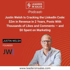Ep 52 - Justin Welsh is cracking the LinkedIn Code: $2m revenue in 2 years, posts with 1,000s of likes & comments - and 0$ spent on marketing