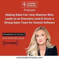 Ep 59 - Shannon Katschilo - Making Sales Fun: How Shannon Wins Leads on an Executive Level & Grows a Strong Sales Team for Zoomin Software  
