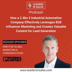 Ep 47 - Rüdiger Spohrer - How a 2.4bn € industrial automation company effectively leverages B2B influencer marketing and creates valuable content for lead generation