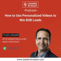 Ep 10 - Tyler Lessard - How to use Personalized Videos to win B2B Leads