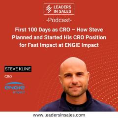 Ep 56 - Steve Kline - First 100 Days as CRO – How Steve Planned and Started his CRO Position for Fast Impact at ENGIE Impact