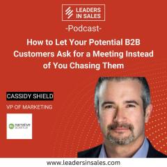 Ep 16 - Cassidy Shield - How to let your potential B2B customers ask for a meeting instead of you chasing them