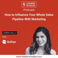 Ep 65 - Carrie Kelly - How to Influence Your Whole Sales Pipeline with Marketing