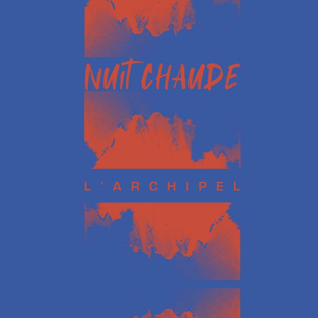 Nuit Chaude — L’Archipel