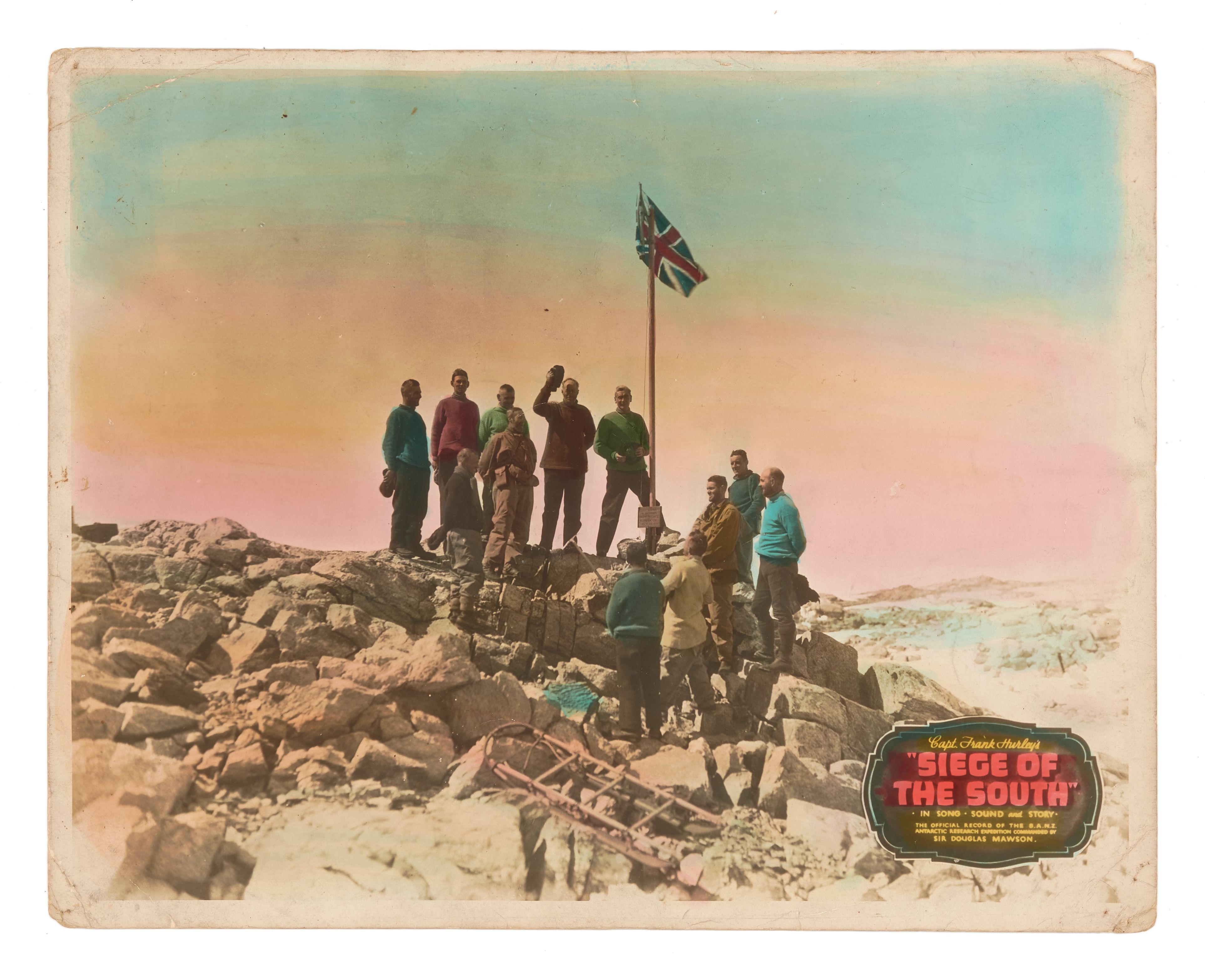 Poster, hand tinted sepia photograph, 'Capt Frank Hurley's / Siege of the South / In Song, Sound and Story', Douglas Mawson and team hoisting the flag on MacRobertson Land, Frank Hurley, British Australian and New Zealand Antarctic Expedition.