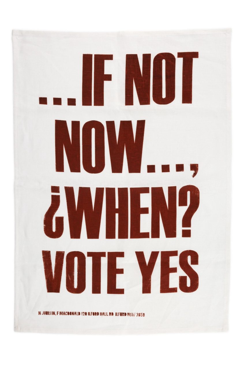 Letters on a tea towel: 'IF NOT NOW... WHEN? VOTE YES'.