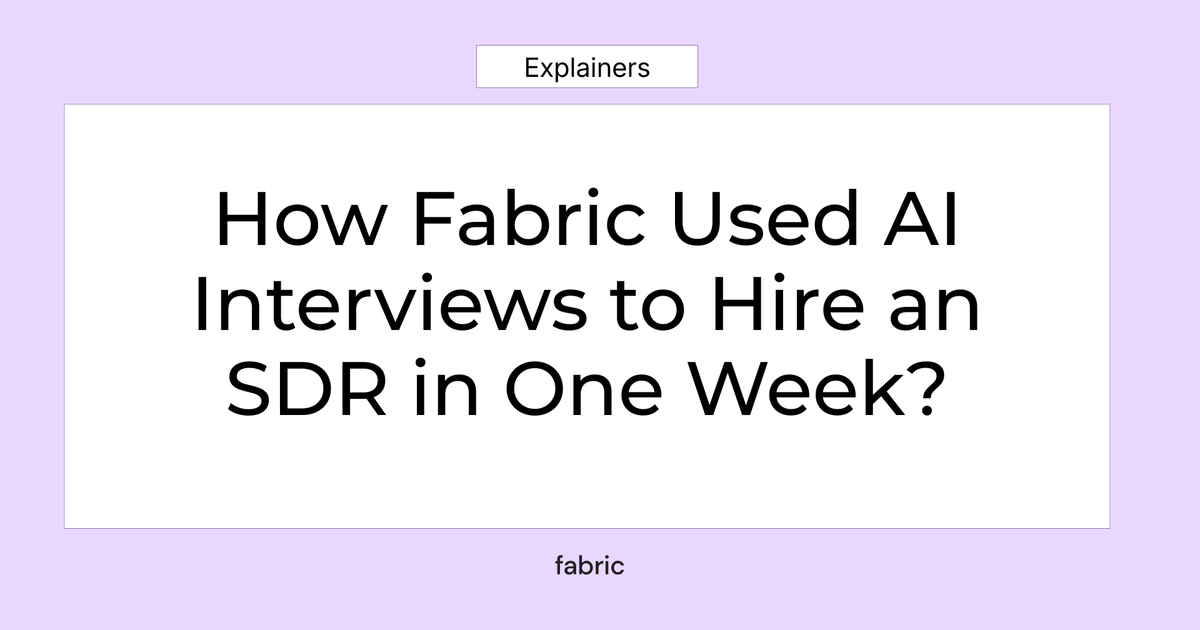 How Fabric Used AI Interviews to Hire an SDR in One Week | Fabric