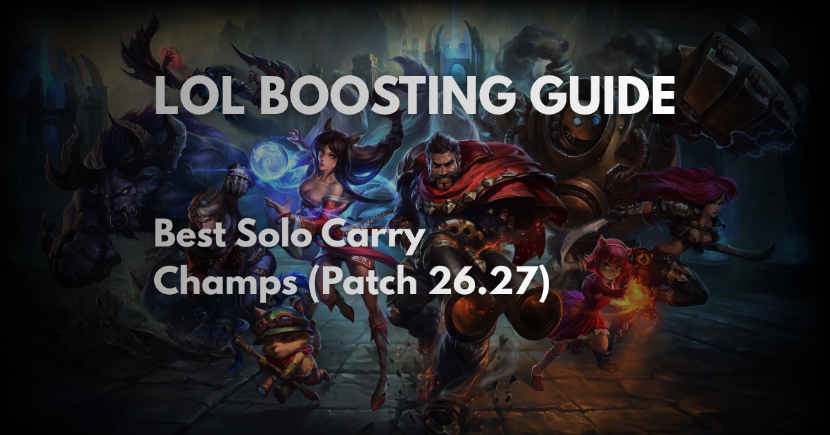 LoL Boosting Guide: Best Solo Carry Champs (Patch 26.07)