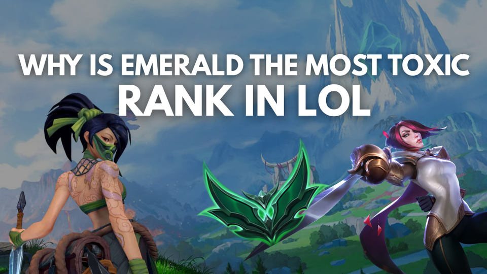 Why is Emerald the Most Toxic Rank in LoL? (And How to Escape It)