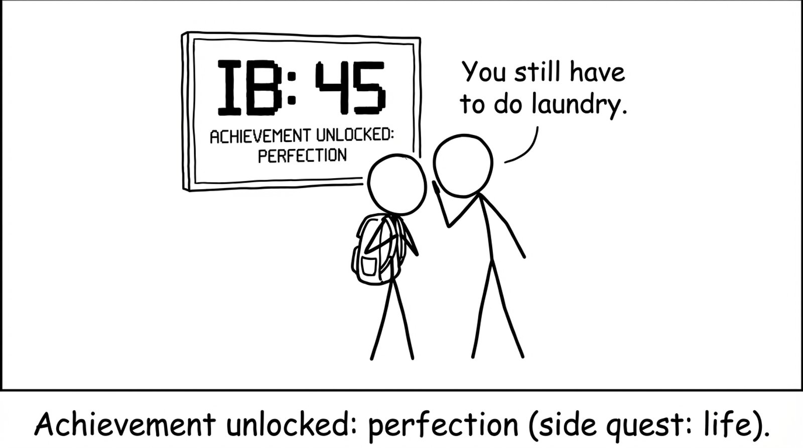 Achievement unlocked: perfection (side quest: life)