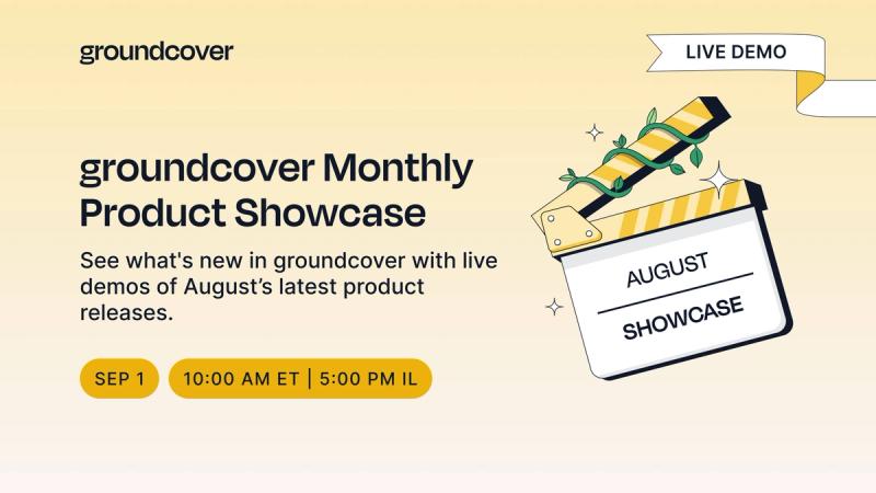 groundcover Live: What's New in August