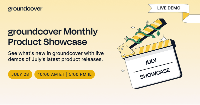groundcover Live: What's New in July