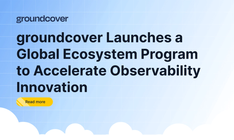 groundcover Launches a Global Ecosystem Program to Accelerate Observability Innovation