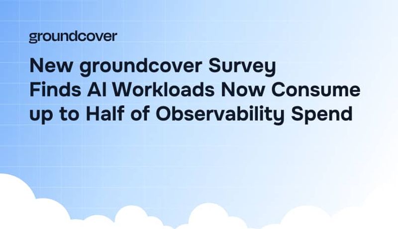 New groundcover Survey Finds AI Workloads Now Consume up to Half of Observability Spend