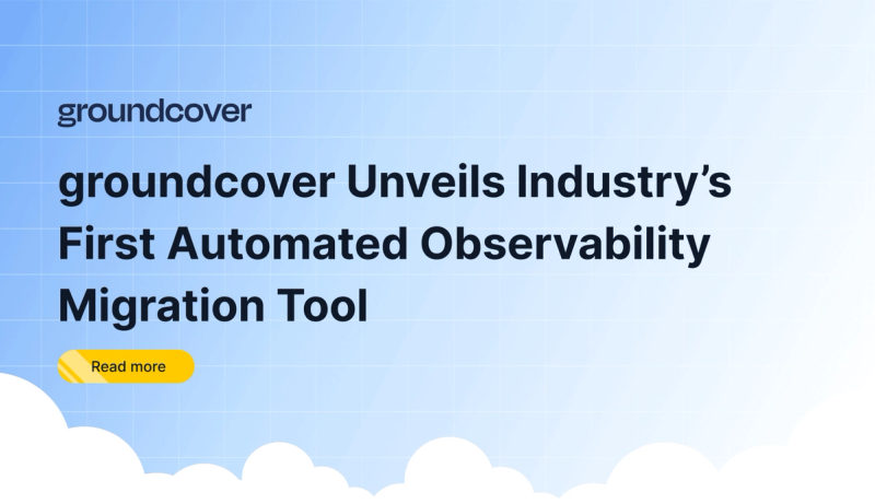 groundcover Unveils Industry’s First Automated Observability Migration Tool to Unleash Teams from Legacy Vendor Lock-In