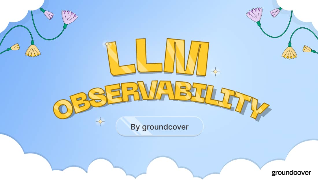 groundcover Zero-Instrumentation Observability for LLM Apps