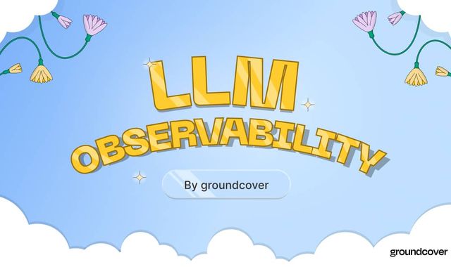 groundcover Zero-Instrumentation Observability for LLM Apps
