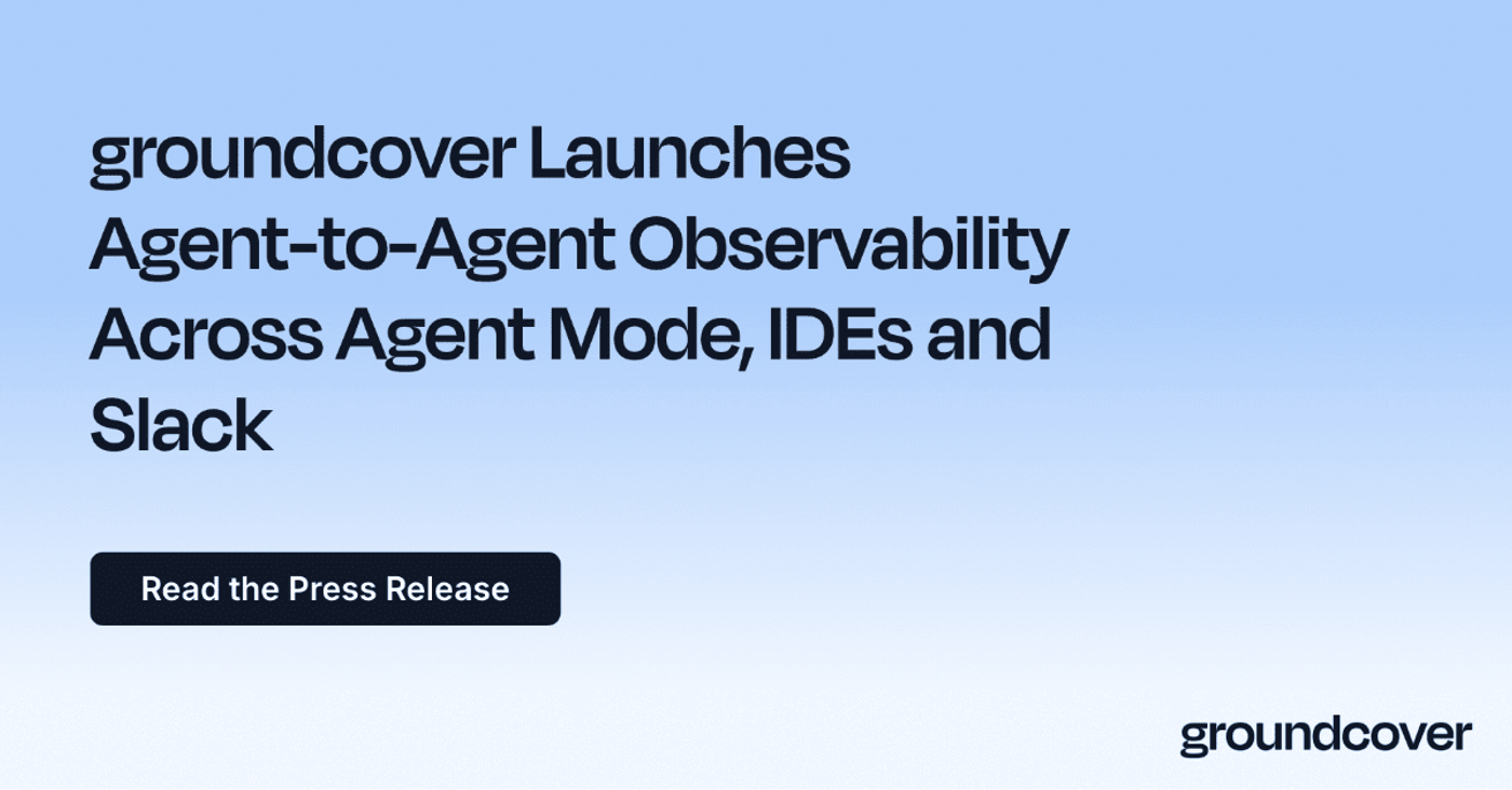 groundcover Launches Agent-to-Agent Observability Across Agent Mode, IDEs and Slack