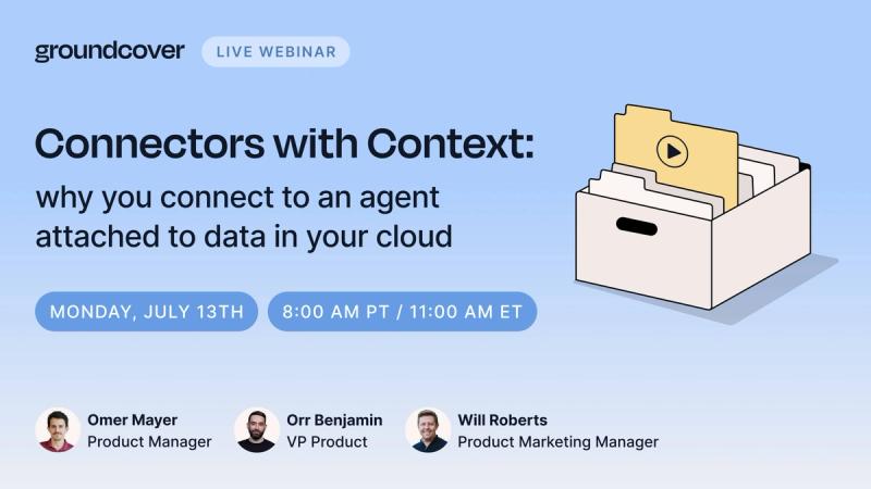 Connectors with Context: why you connect to an agent attached to data in your cloud