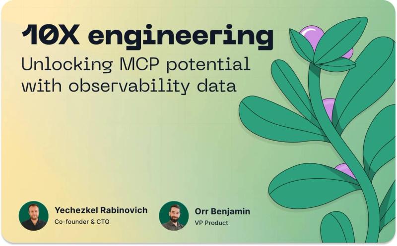 10x Engineering: Unlock MCP with AI-Driven Observability