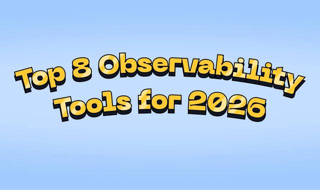 Top 8 Observability Tools for 2026: Go from Data to Action
