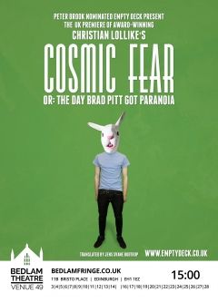 Edinburgh Fringe: COSMIC FEAR by Christian Lollike - Bedlam Theatre from 3rd– 28th August (3pm)
