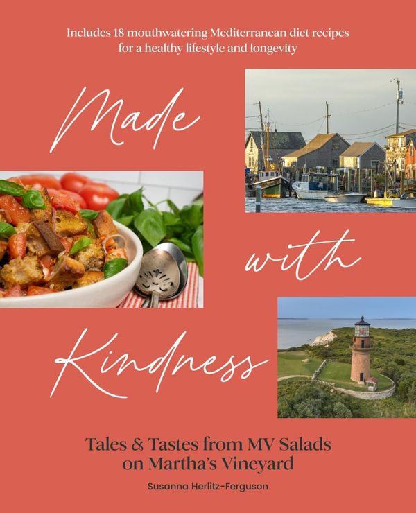 Made with Kindness: Tales and Tastes from MV Salads on Martha's Vineyard