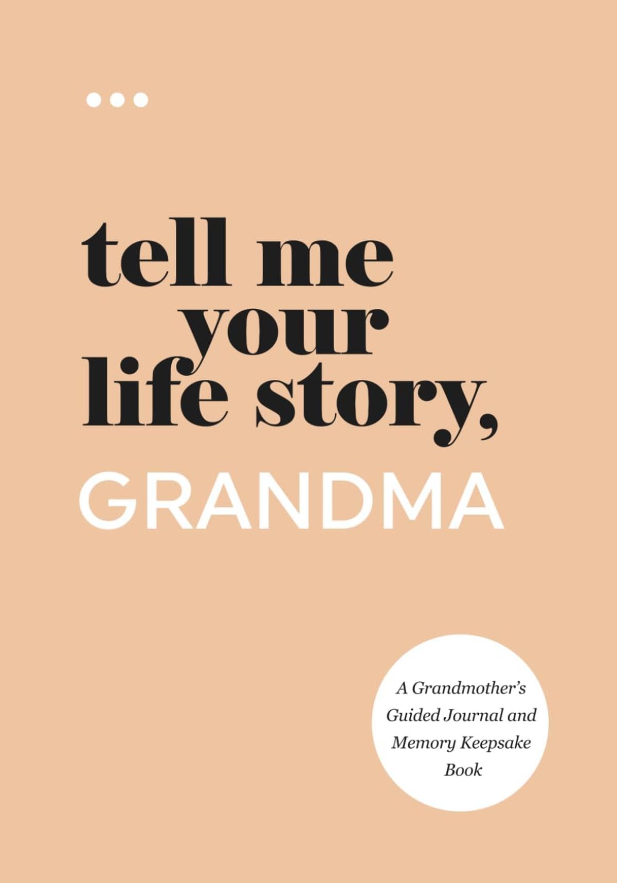 Tell Me Your Life Story, Grandma: A Guided Journal and Memory Keepsake Book
