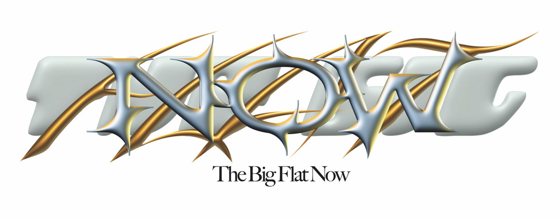 We regret to inform you that there is no future. Nor is there a past. Music, art, technology, pop culture, and fashion have evaporated as well. There is only one thing left: THE BIG FLAT NOW.