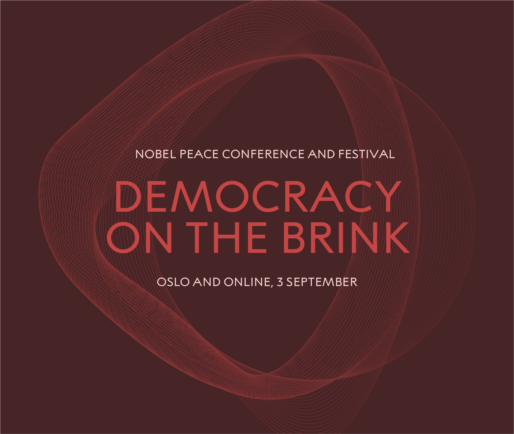 Nobel Peace Conference and festival. Democracy on the Brink. Oslo and online 3 september.