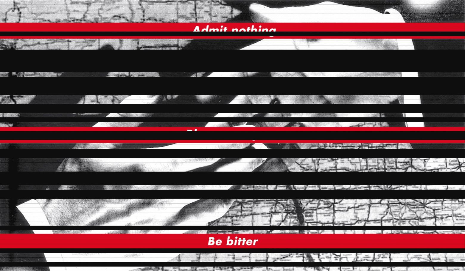 Barbara kruger kunstverk. Admit nothing. Be bitter.