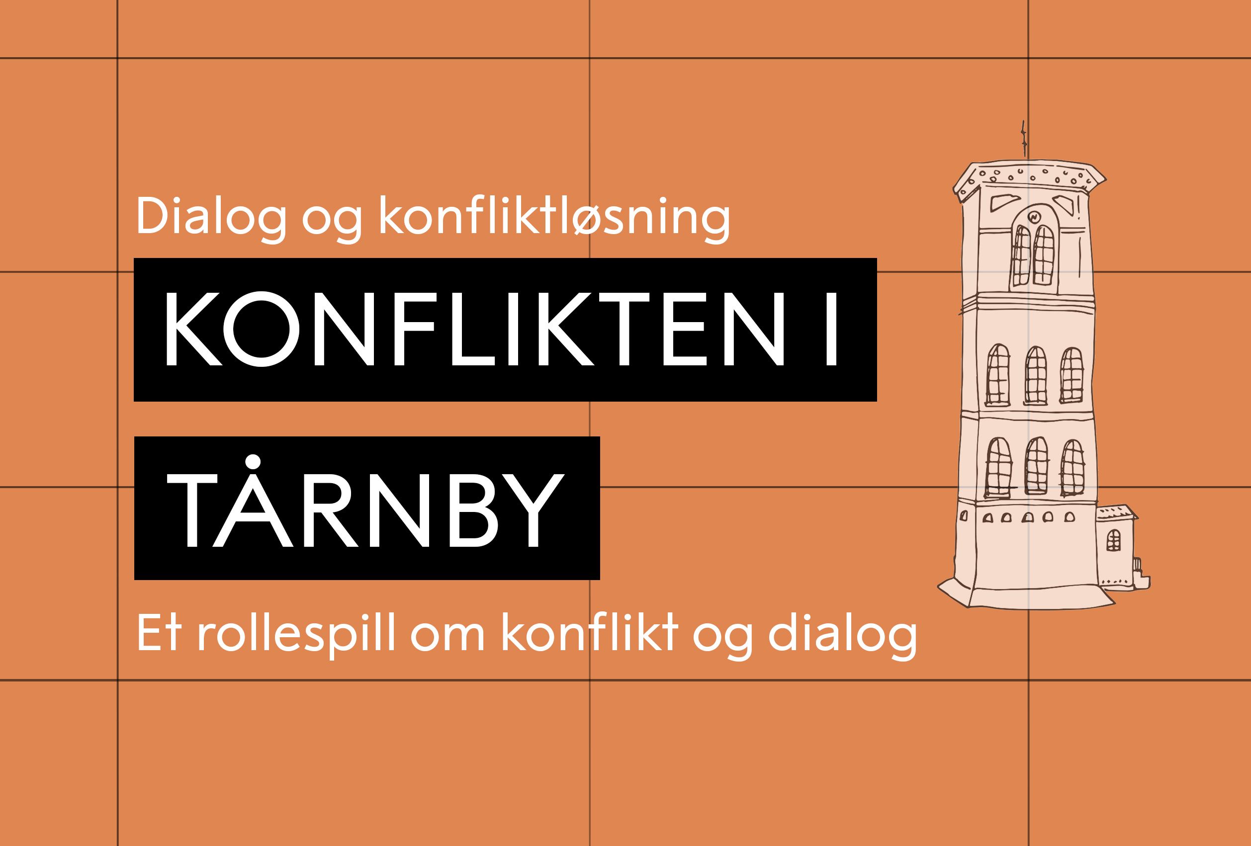 tekst som sier "dialog og konfliktløsning. konflikten i tårnby. et rollespill om konflikt og dialog."