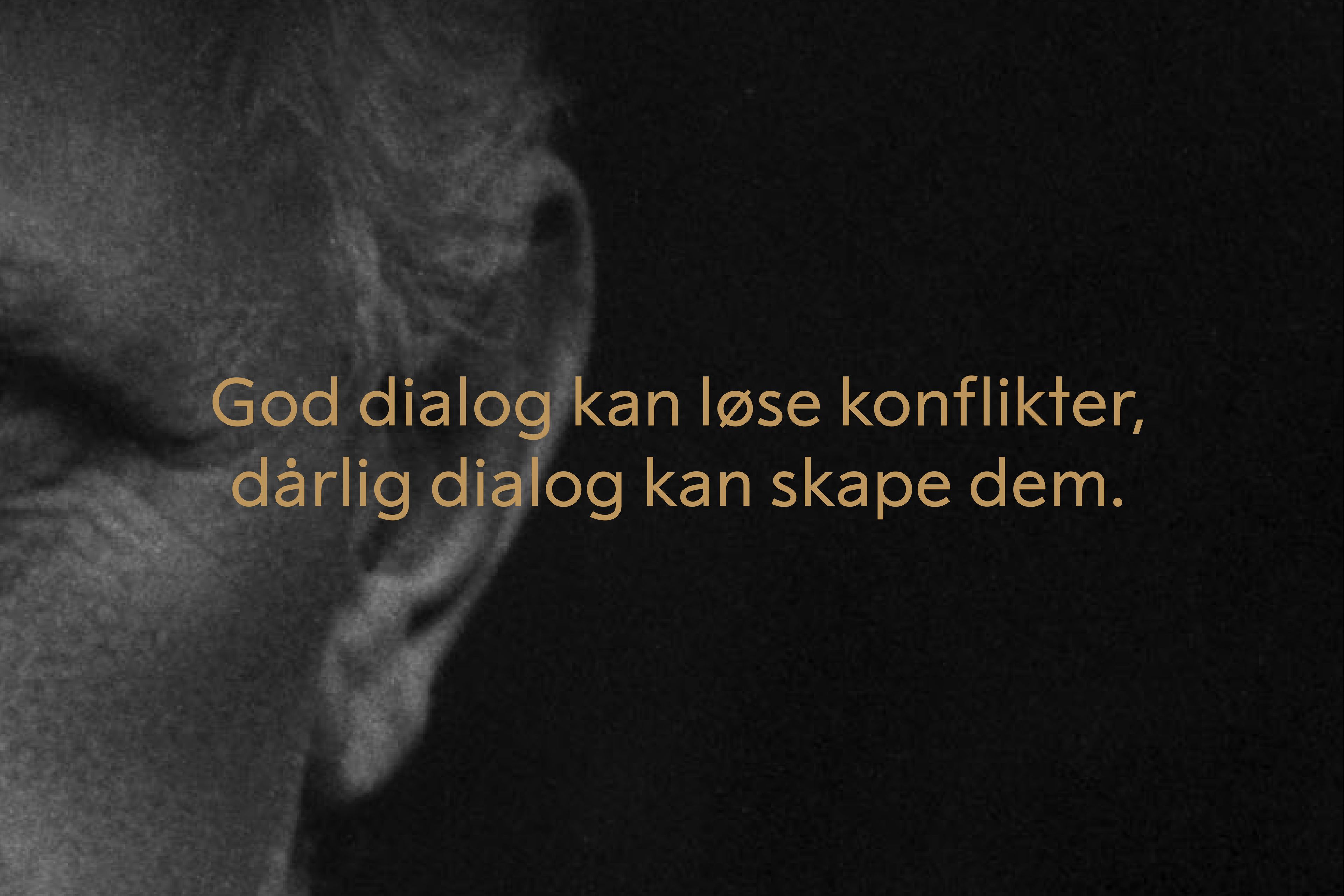 God dialog kan løse konflikter, dårlig dialog kan skape dem 
