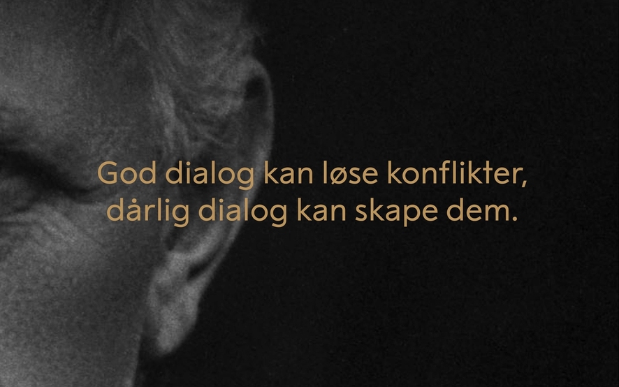 God dialog kan løse konflikter, dårlig dialog kan skape dem