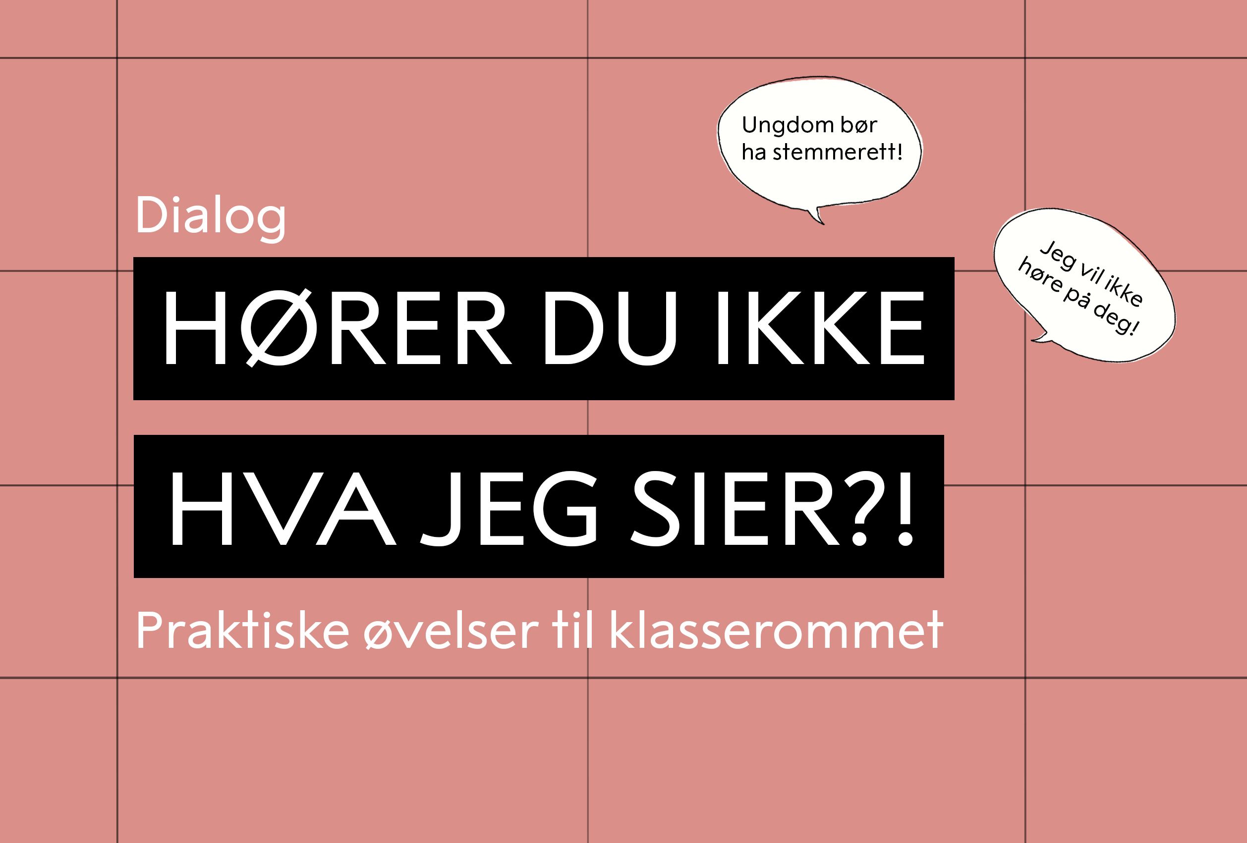 Teksten som sier: dialog. hører du ikke hva jeg sier?! praktiske øvelser til klasserommet.