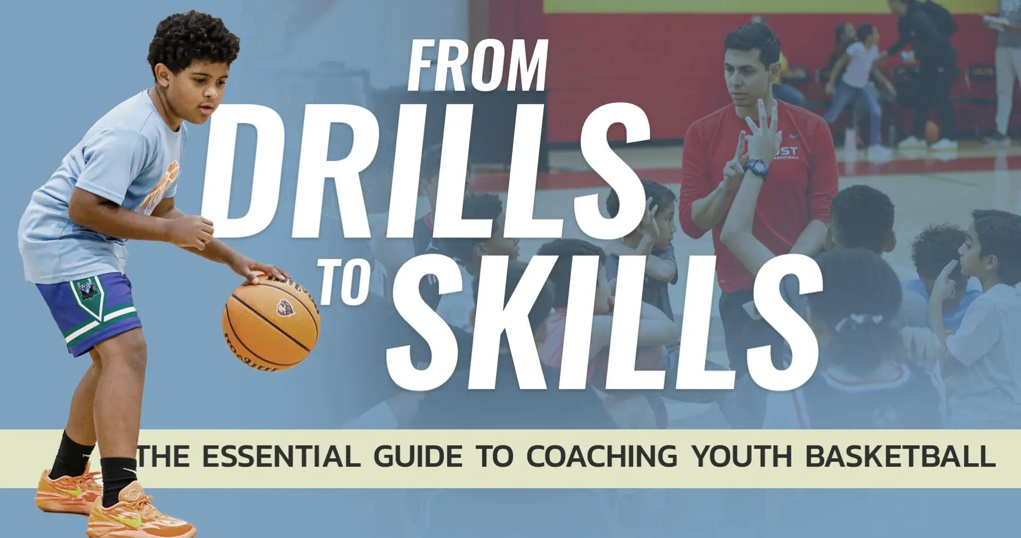 From Drills to Skills: The Essential Guide to Coaching Youth Basketball