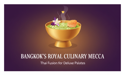 Bangkok’s Rise as a Royal Culinary Mecca: Thai Fusion for Deluxe Palates