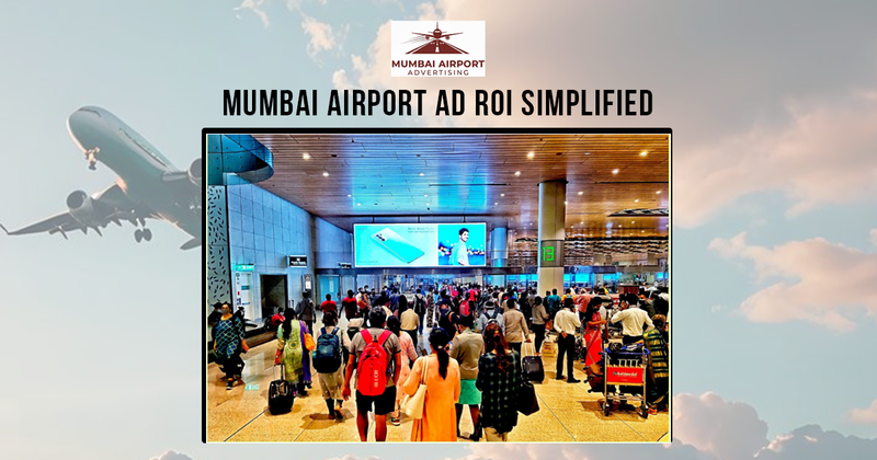 This image, titled MUMBAI AIRPORT AD ROI SIMPLIFIED, illustrates the impact of high-traffic terminal displays. It features a large digital billboard situated above a crowded concourse, demonstrating how Mumbai Airport Advertising captures the attention of massive passenger volumes to drive brand ROI.