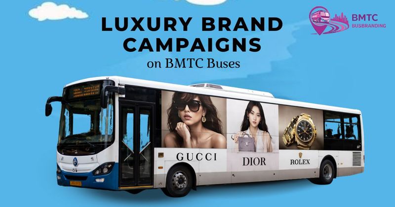 A promotional graphic featuring a white BMTC bus wrapped with advertisements for Gucci, Dior, and Rolex. The header reads "Luxury Brand Campaigns on BMTC Buses" against a bright blue sky background.